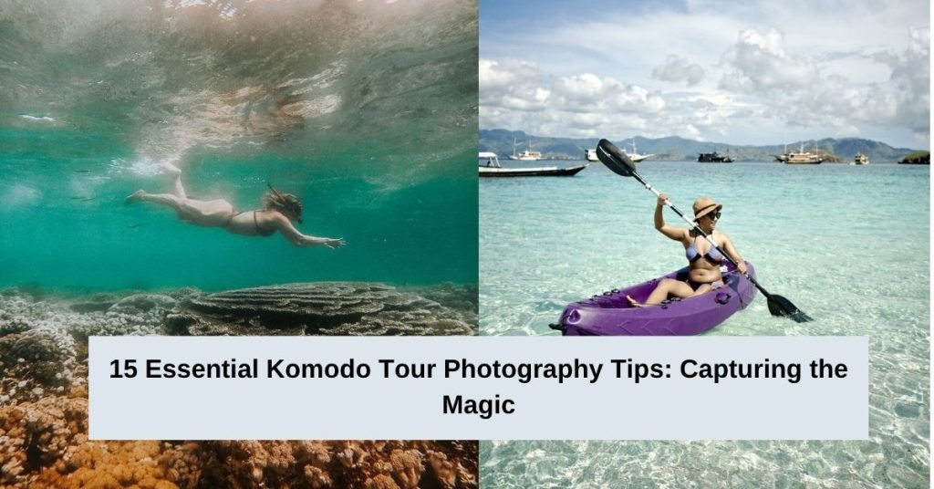 15 Essential Komodo Tour Photography Tips Capturing the Magic