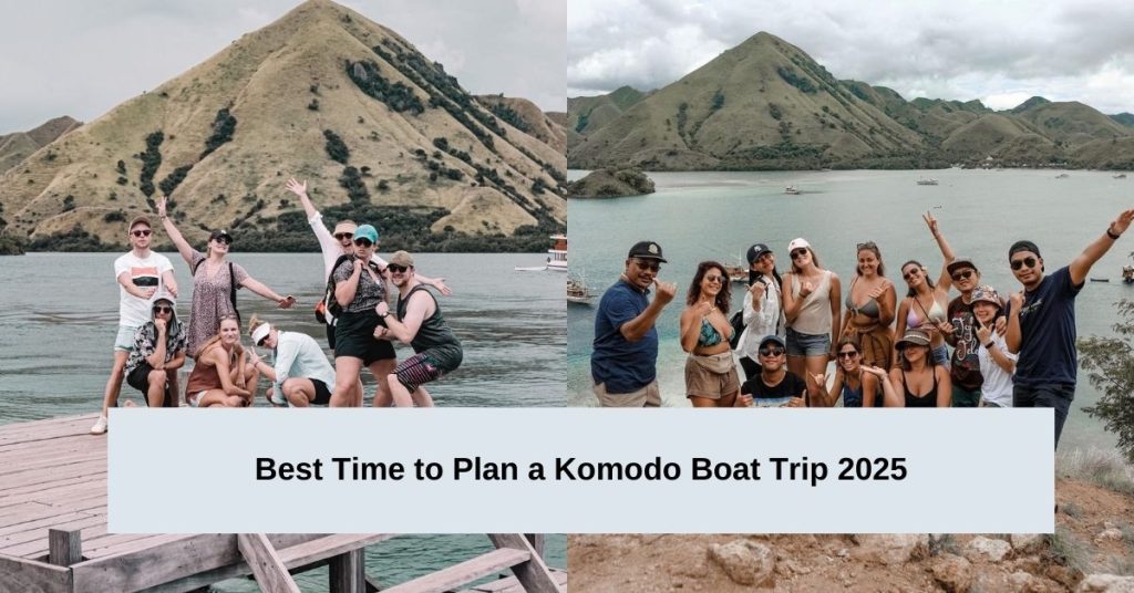 Best Time to Plan a Komodo Boat Trip 2025