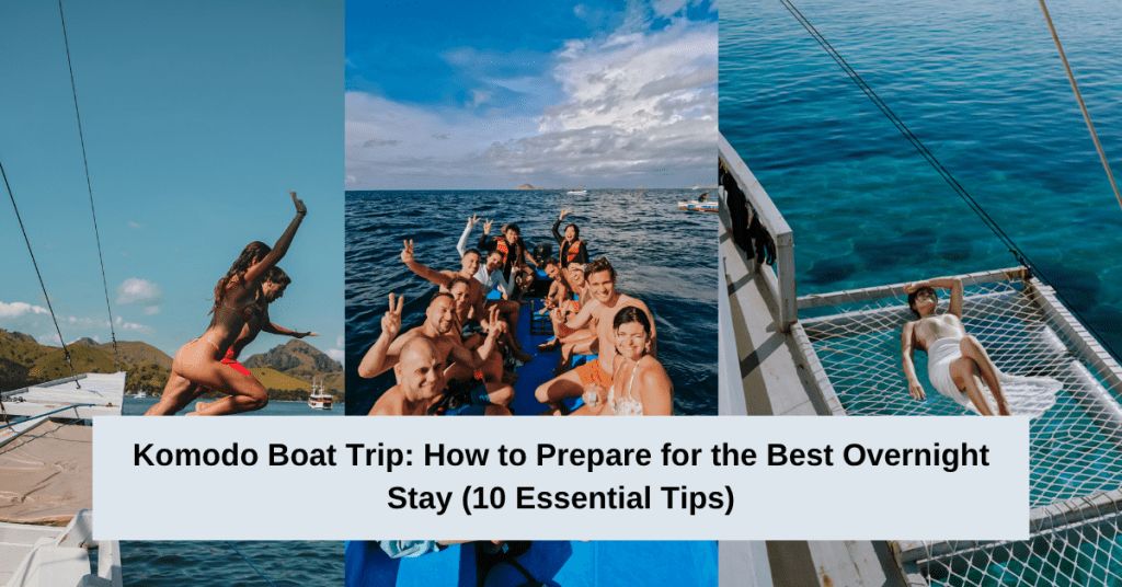 Komodo Boat Trip How to Prepare for the Best Overnight Stay (10 Essential Tips)